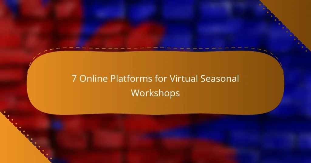 7 Online Platforms for Virtual Seasonal Workshops