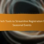 7 Tech Tools to Streamline Registration for Seasonal Events