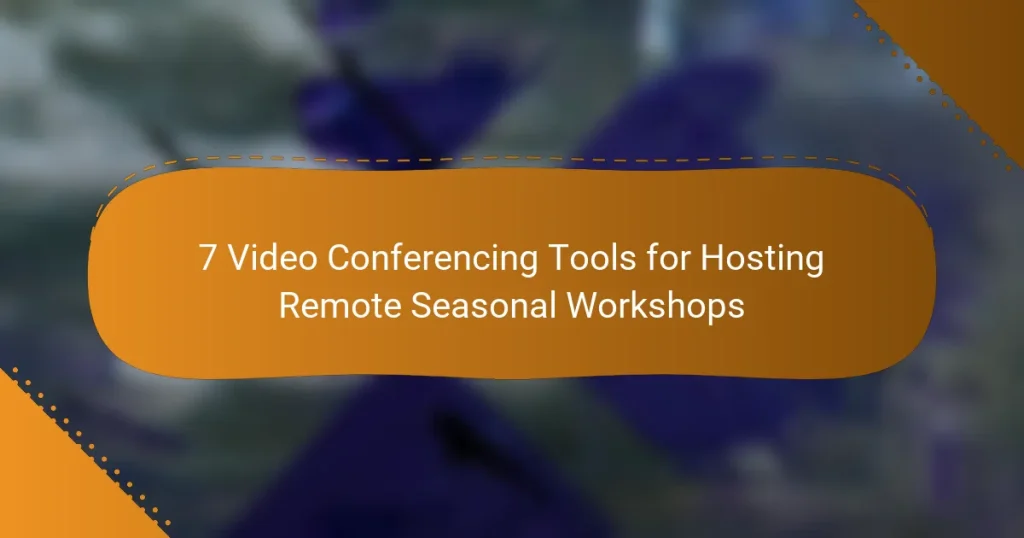 7 Video Conferencing Tools for Hosting Remote Seasonal Workshops