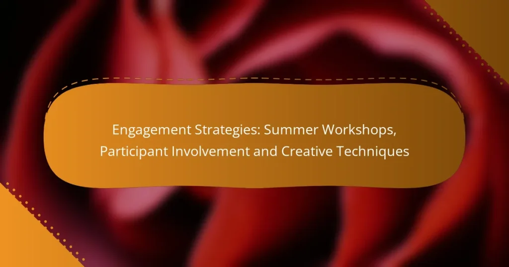 Engagement Strategies: Summer Workshops, Participant Involvement and Creative Techniques