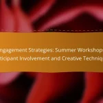 Engagement Strategies: Summer Workshops, Participant Involvement and Creative Techniques