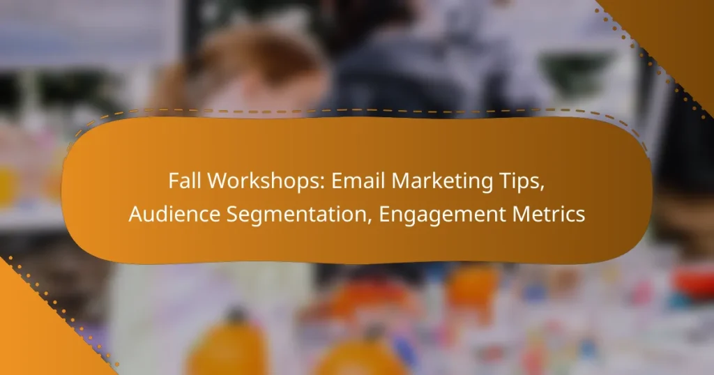 Fall Workshops: Email Marketing Tips, Audience Segmentation, Engagement Metrics
