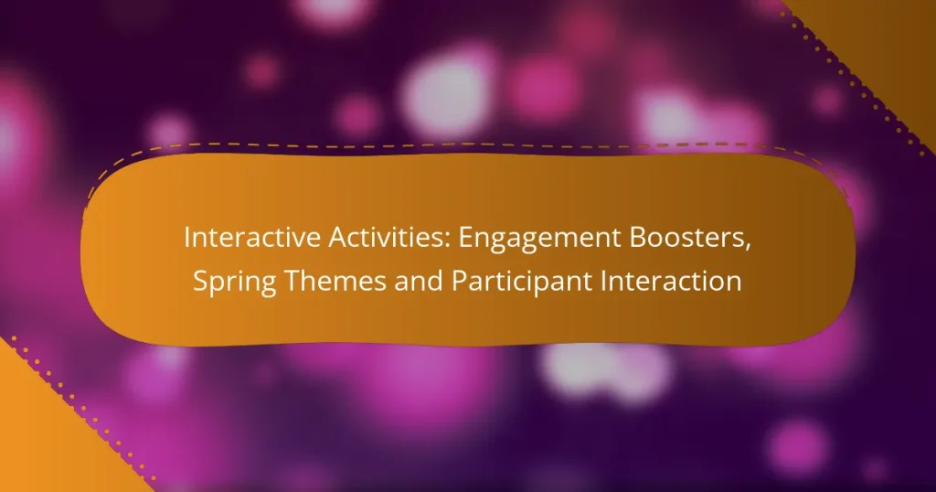 Interactive Activities: Engagement Boosters, Spring Themes and Participant Interaction