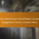 Summer Workshops: Social Media Campaigns, Engagement Tactics, Content Ideas