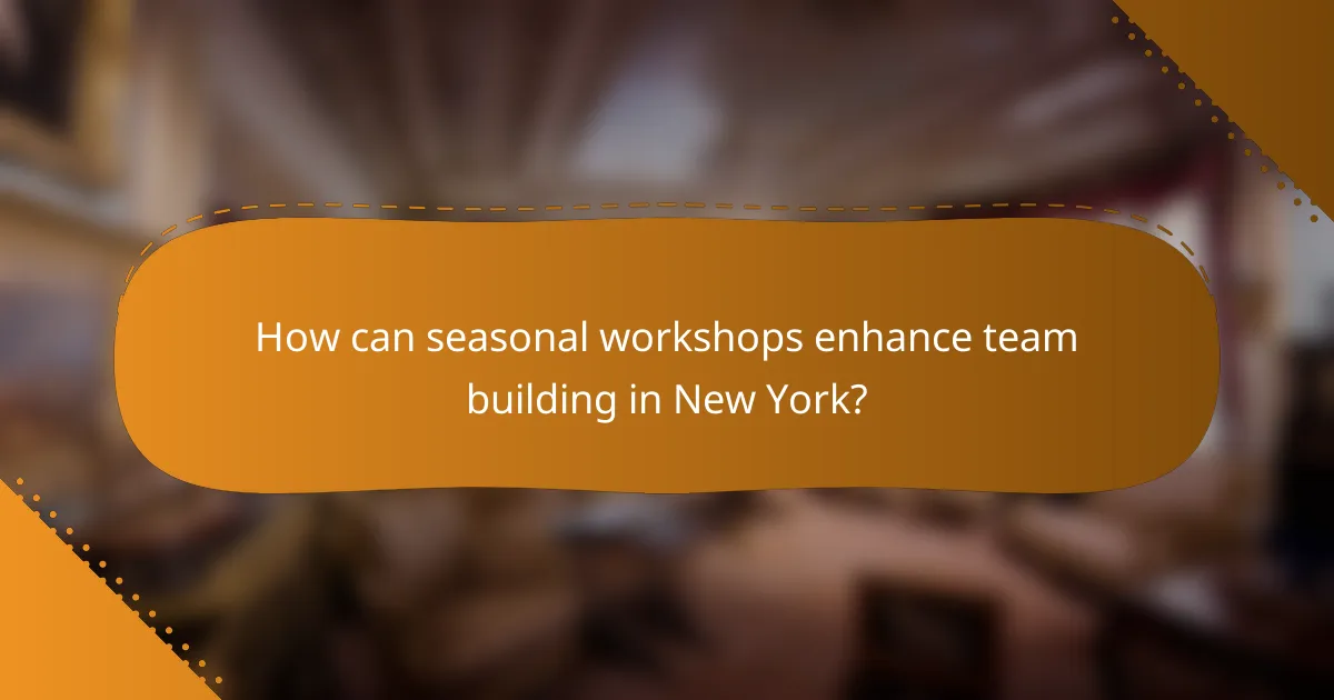 How can seasonal workshops enhance team building in New York?