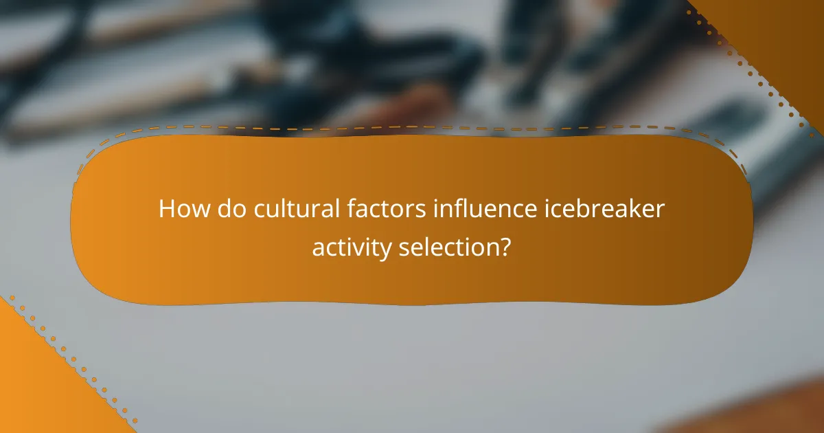How do cultural factors influence icebreaker activity selection?