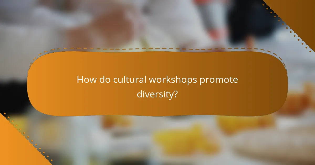 How do cultural workshops promote diversity?
