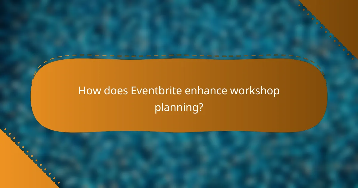 How does Eventbrite enhance workshop planning?