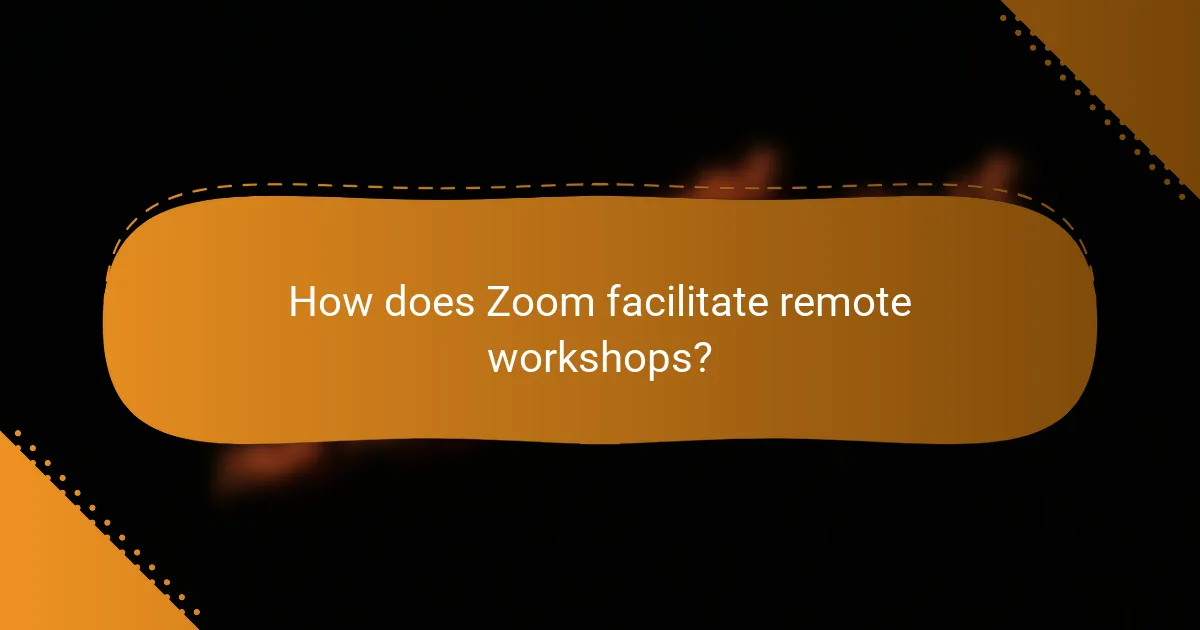 How does Zoom facilitate remote workshops?