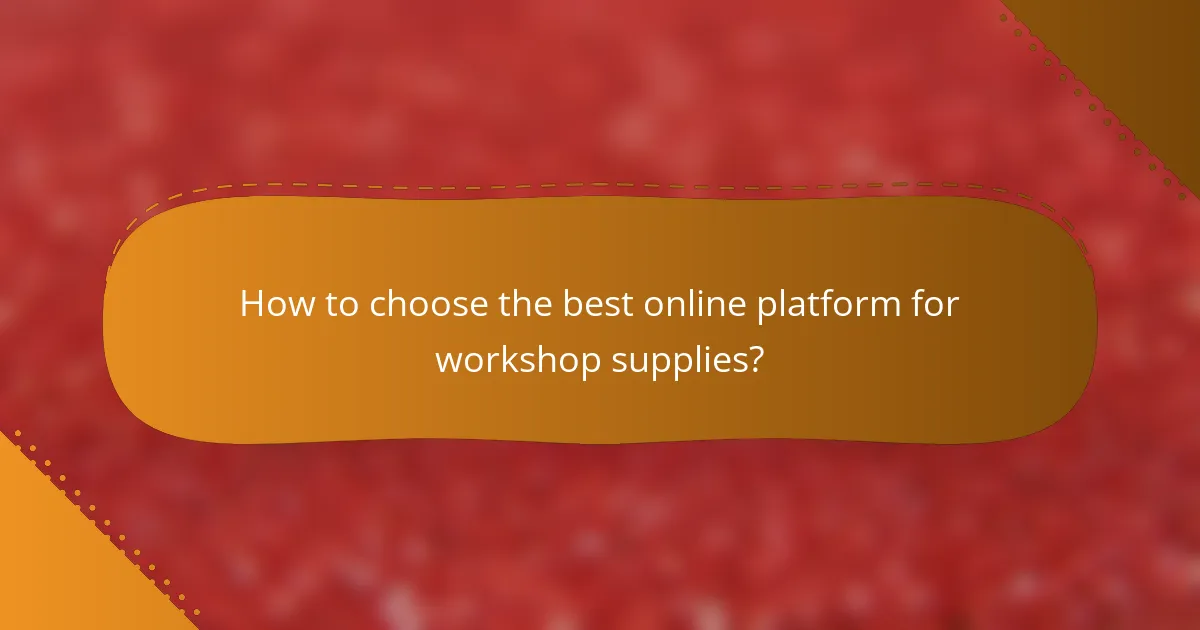How to choose the best online platform for workshop supplies?
