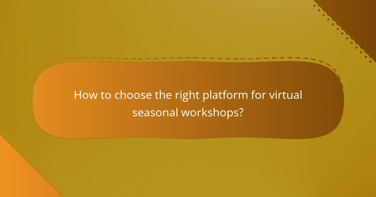 How to choose the right platform for virtual seasonal workshops?