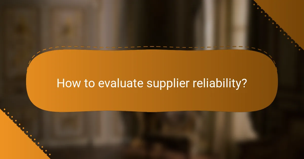 How to evaluate supplier reliability?