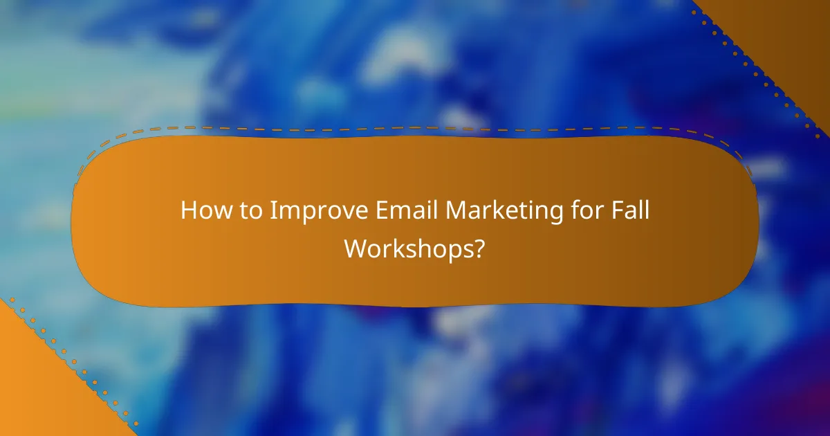 How to Improve Email Marketing for Fall Workshops?