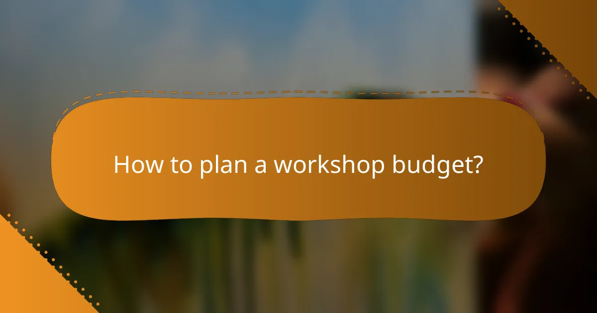 How to plan a workshop budget?