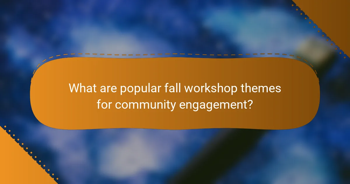What are popular fall workshop themes for community engagement?