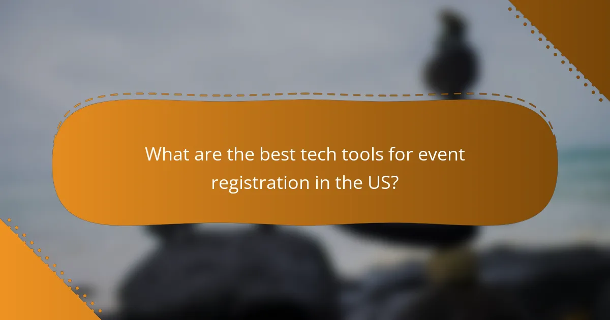 What are the best tech tools for event registration in the US?