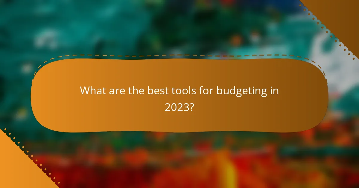 What are the best tools for budgeting in 2023?