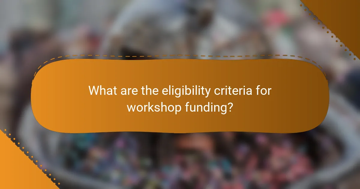 What are the eligibility criteria for workshop funding?