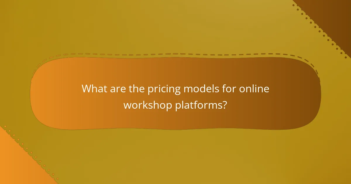 What are the pricing models for online workshop platforms?