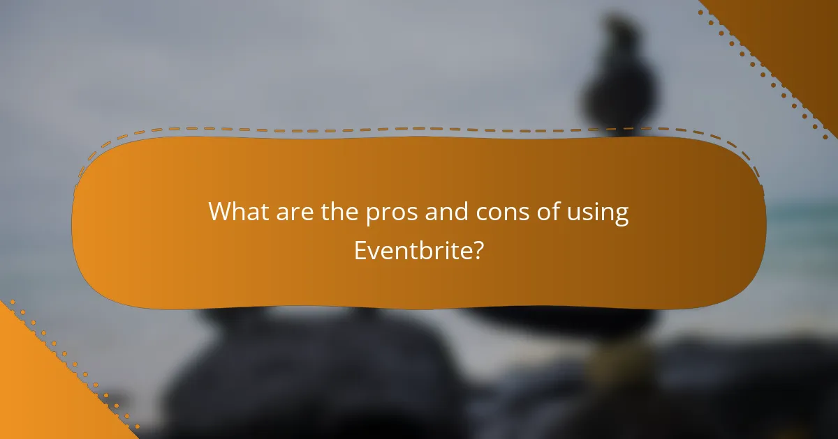 What are the pros and cons of using Eventbrite?