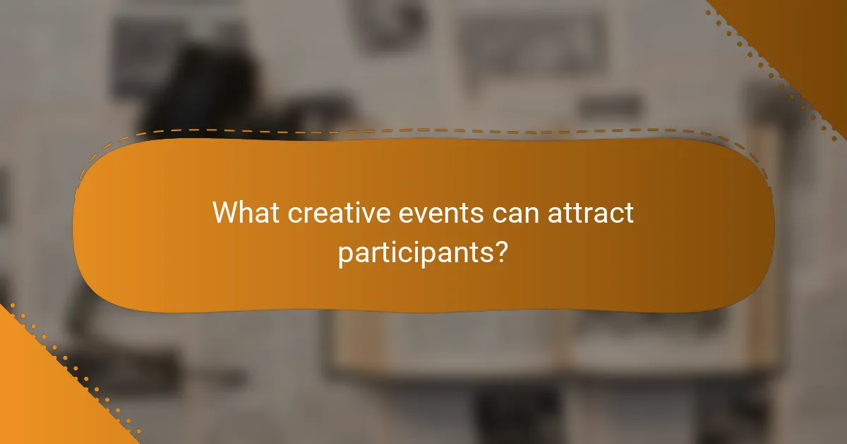 What creative events can attract participants?